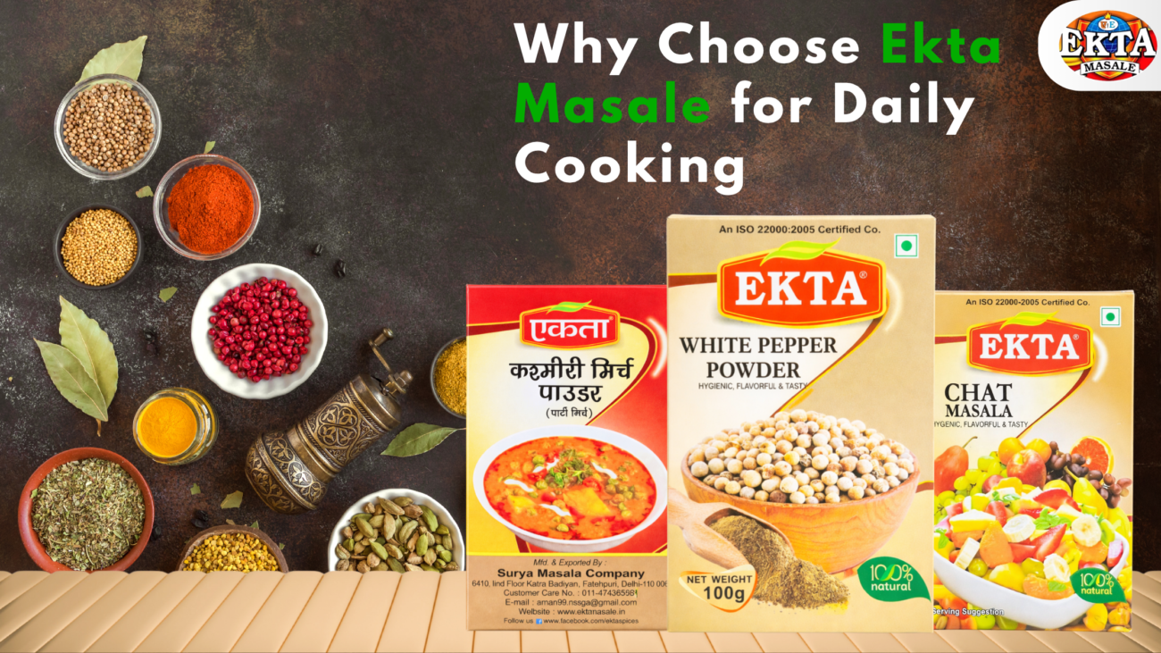 Why Choose Ekta Masale for Daily Cooking