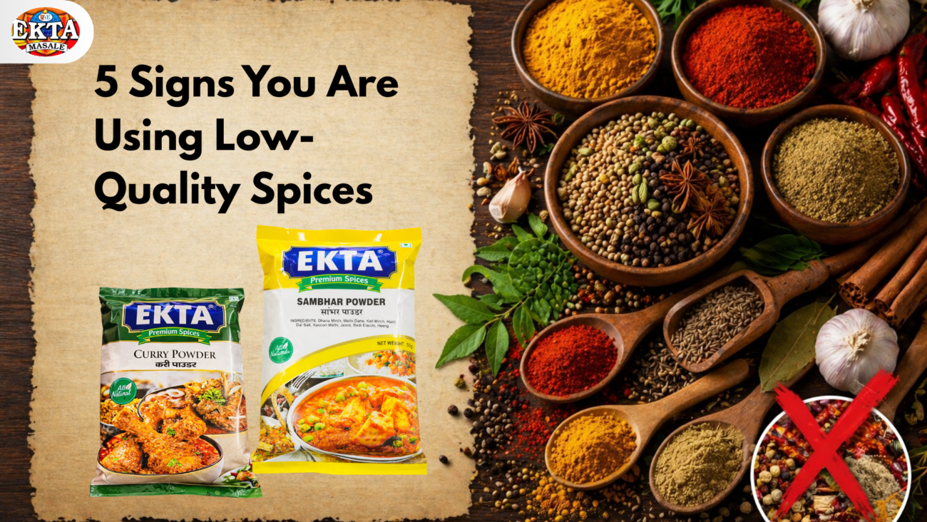 5 Signs You Are Using Low-Quality Spices